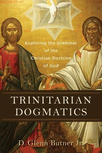 Бумажная книга «Trinitarian Dogmatics – Exploring the Grammar of the Christian Doctrine of God», автор Д. Гленн Батнер мл. - фото №1