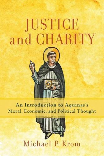 Бумажная книга «Justice and Charity – An Introduction to Aquinas`s Moral, Economic, and Political Thought», автор Майкл П. Кром - фото №1