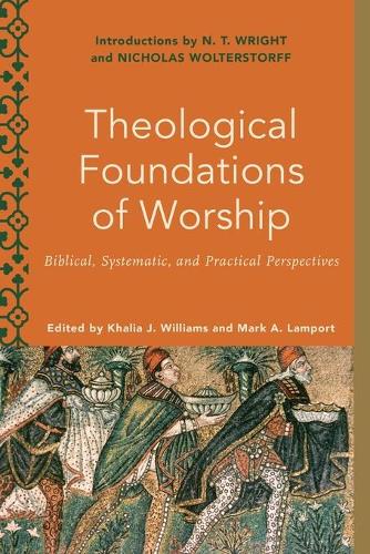 Бумажная книга «Theological Foundations of Worship – Biblical, Systematic, and Practical Perspectives», автор Марк А. Лэмпорт - фото №1