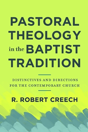 Бумажная книга «Pastoral Theology in the Baptist Tradition – Distinctives and Directions for the Contemporary Church», автор Р. Роберт Крич - фото №1