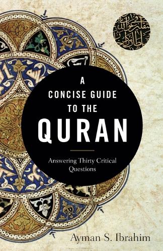 Паперова книга «A Concise Guide to the Quran - Answering Thirty Critical Questions», автор Айман С. Ібрагім - фото №1