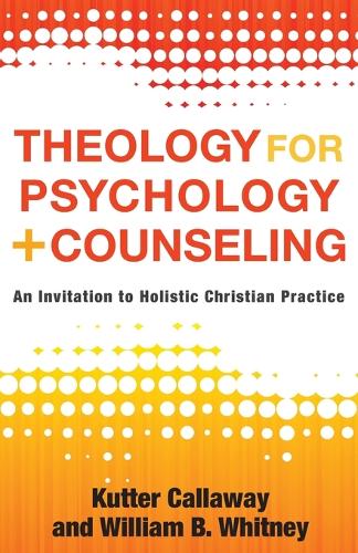 Бумажная книга «Theology for Psychology and Counseling – An Invitation to Holistic Christian Practice», автор Каттер Каллауэй - фото №1