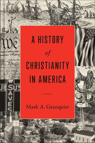 Бумажная книга «A History of Christianity in America», автор Марк А. Гранквист - фото №1