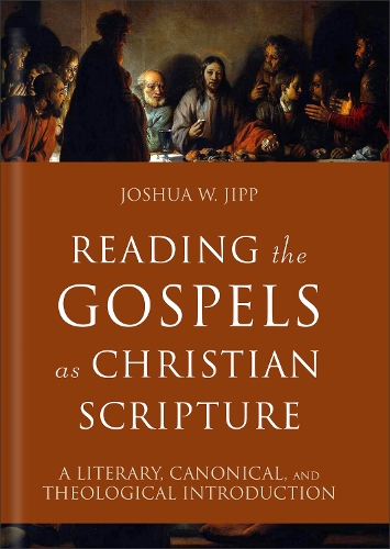 Бумажная книга «Reading the Gospels as Christian Scripture: A Literary, Canonical, and Theological Introduction», автор Джошуа В. Джипп - фото №1