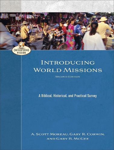 Паперова книга «Introducing World Missions – A Biblical, Historical, and Practical Survey», авторів А. Моро, А. Скотт Моро, Гері Б. Макґі, Гері Р. Корвін - фото №1