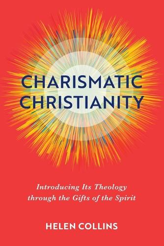 Паперова книга «Charismatic Christianity – Introducing Its Theology through the Gifts of the Spirit», автор Хелен Коллінз - фото №1