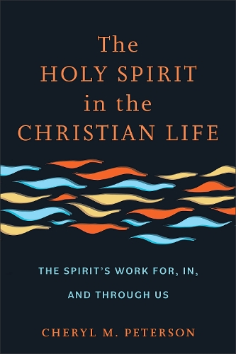 Бумажная книга «The Holy Spirit in the Christian Life: The Spirit's Work for, in, and through Us», автор Шерил М. Петерсон - фото №1