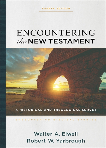 Паперова книга «Encountering the New Testament – A Historical and Theological Survey», автор Роберт В. Ярброу - фото №1