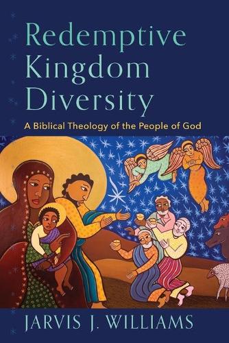 Бумажная книга «Redemptive Kingdom Diversity – A Biblical Theology of the People of God», автор Джарвис Дж. Уильямс - фото №1