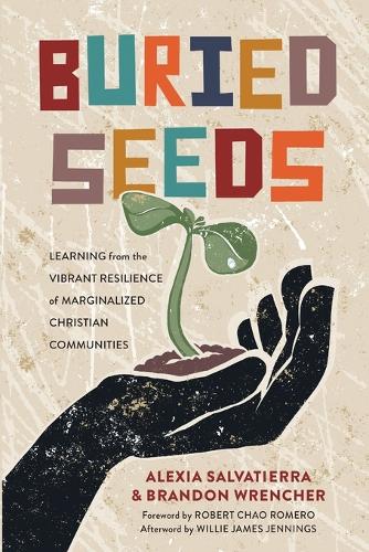 Паперова книга «Buried Seeds – Learning from the Vibrant Resilience of Marginalized Christian Communities», авторів Алексія Сальват'єрра, Брендон Вренчер - фото №1