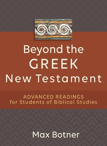 Бумажная книга «Beyond the Greek New Testament – Advanced Readings for Students of Biblical Studies», автор Макс Ботнер - фото №1