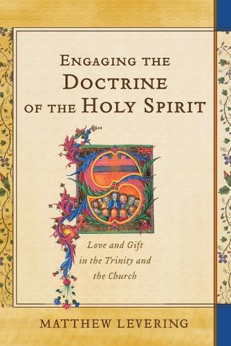 Бумажная книга «Engaging the Doctrine of the Holy Spirit – Love and Gift in the Trinity and the Church», автор Мэтью Леверинг - фото №1