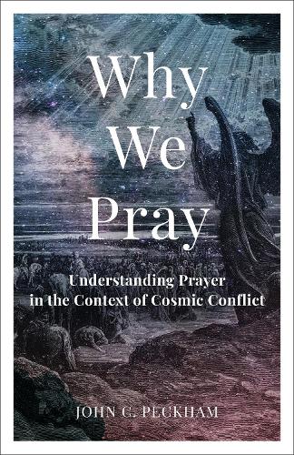 Паперова книга «Why We Pray: Understanding Prayer in the Context of Cosmic Conflict», автор Джон К. Пекхем - фото №1