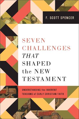 Бумажная книга «Seven Challenges That Shaped the New Testament: Understanding the Inherent Tensions of Early Christian Faith», автор Ф. Скотт Спенсер - фото №1