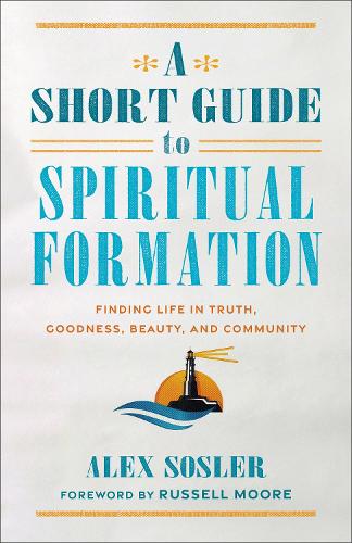 Бумажная книга «A Short Guide to Spiritual Formation: Finding Life in Truth, Goodness, Beauty, and Community» - фото №1