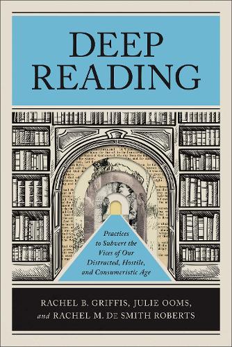 Бумажная книга «Deep Reading: Practices to Subvert the Vices of Our Distracted, Hostile, and Consumeristic Age» - фото №1