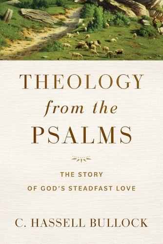 Паперова книга «Theology from the Psalms – The Story of God`s Steadfast Love», автор К. Хассел Буллок - фото №1