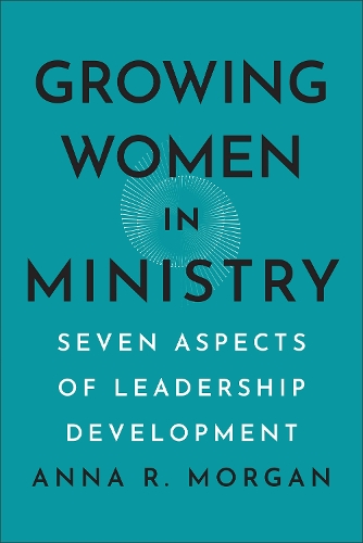 Бумажная книга «Growing Women in Ministry: Seven Aspects of Leadership Development», автор Анна Р. Морган - фото №1