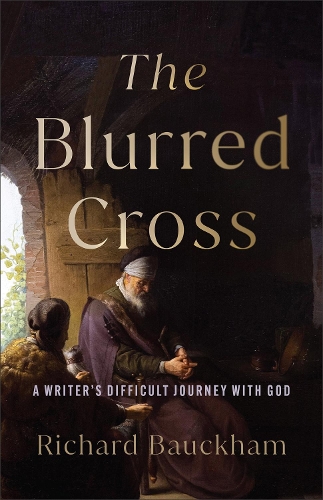 Паперова книга «The Blurred Cross: A Writer's Difficult Journey with God», автор Річард Бакхем - фото №1