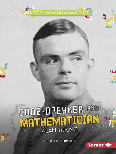 [object Object] «Code-Breaker and Mathematician Alan Turing», автор Хизер Э. Шварц - фото №1