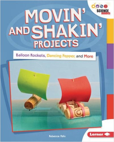 Бумажная книга «Movin' and Shakin' Projects: Balloon Rockets, Dancing Pepper, and More», автор Ребекка Феликс - фото №1
