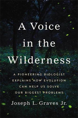 Бумажная книга «A Voice in the Wilderness: A Pioneering Biologist Explains How Evolution Can Help Us Solve Our Biggest Problems», автор Джозеф Л. Грейвс-младший - фото №1