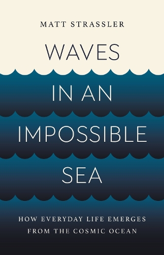 [object Object] «Waves in an Impossible Sea: How Everyday Life Emerges from the Cosmic Ocean», автор Мэтт Страсслер - фото №1