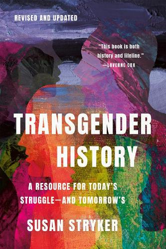Бумажная книга «Transgender History, Third Edition: Resources for Today's Struggle—and Tomorrow's», автор Сьюзен Страйкер - фото №1