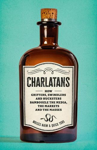Бумажная книга «Charlatans: How Grifters, Swindlers, and Hucksters Bamboozle the Media, the Markets, and the Masses», автор Мойзес Наим - фото №1