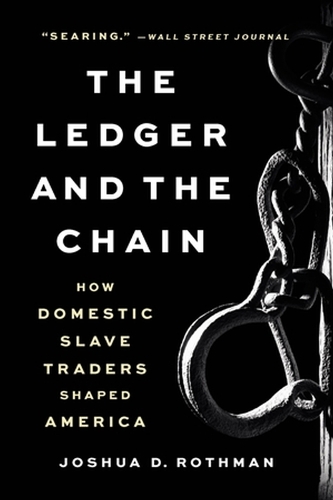 Бумажная книга «The Ledger and the Chain: How Domestic Slave Traders Shaped America», автор Джошуа Д. Ротман - фото №1
