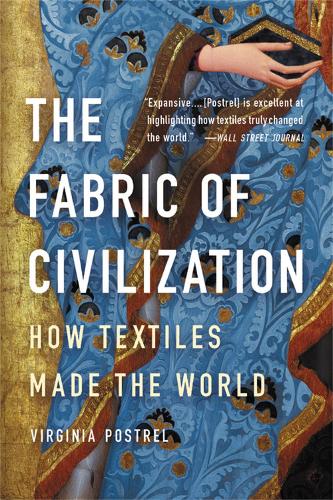 [object Object] «The Fabric of Civilization: How Textiles Made the World», автор Вирджиния Пострел - фото №1