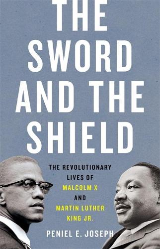 Бумажная книга «The Sword and the Shield: The Revolutionary Lives of Malcolm X and Martin Luther King Jr.», автор Пениэль Э. Джозеф - фото №1
