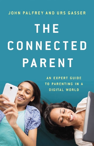 Бумажная книга «The Connected Parent: An Expert Guide to Parenting in a Digital World», авторов Джон Палфри, Урс Гассер - фото №1