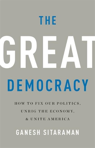Бумажная книга «The Great Democracy: How to Fix Our Politics, Unrig the Economy, and Unite America», автор Ганеш Ситараман - фото №1