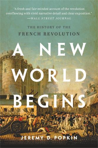 Бумажная книга «A New World Begins: The History of the French Revolution», автор Джереми Д. Попкин - фото №1