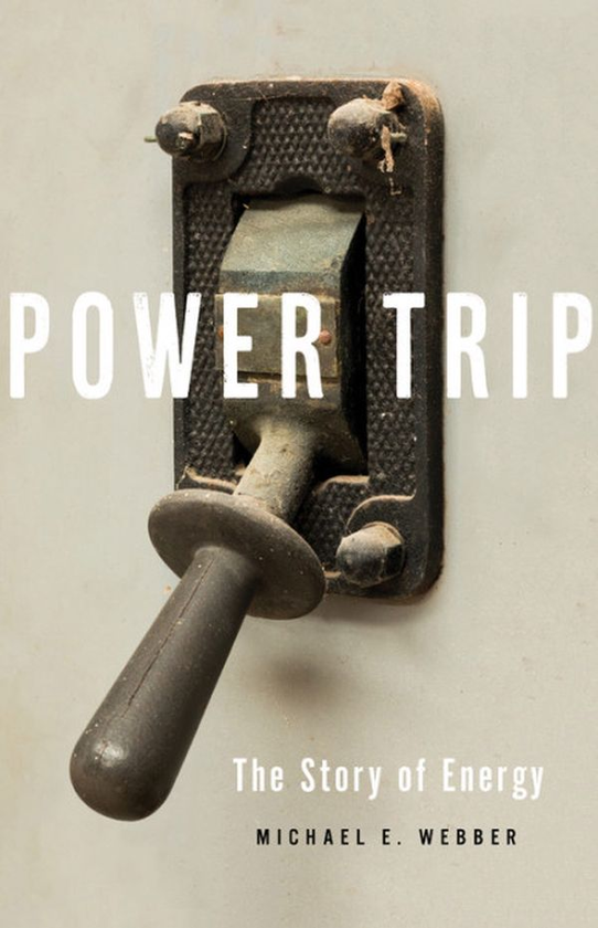 Бумажная книга «Power Trip: The Story of Energy», автор Майкл Уэббер - фото №1