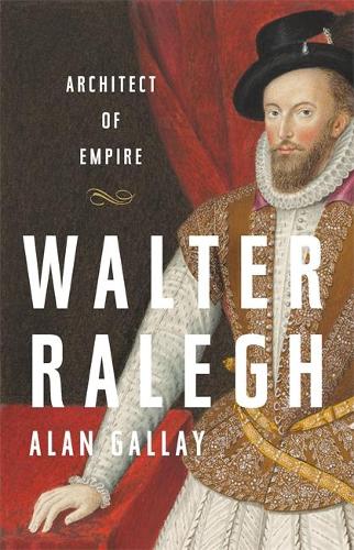 Паперова книга «Walter Ralegh: Architect of Empire», автор Алан Геллай - фото №1