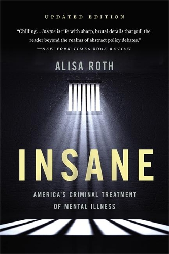 Бумажная книга «Insane: America's Criminal Treatment of Mental Illness», автор Алиса Рот - фото №1