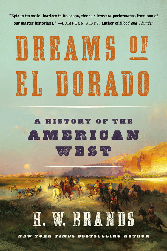 Паперова книга «Dreams of El Dorado. A History of the American West», автор Генрі Вільям Брандс - фото №1