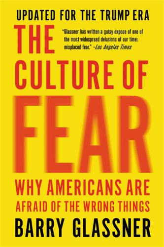 Бумажная книга «The Culture of Fear (Revised): Why Americans Are Afraid of the Wrong Things», автор Барри Гласснер - фото №1