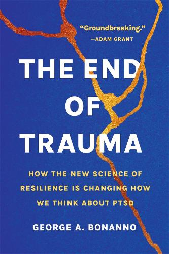 Бумажная книга «The End of Trauma: How the New Science of Resilience Is Changing How We Think About PTSD», автор Джордж А. Бонанно - фото №1