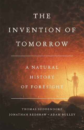 Бумажная книга «The Invention of Tomorrow: A Natural History of Foresight», авторов Адам Булли, Джон Редшоу, Томас Саддендорф - фото №1