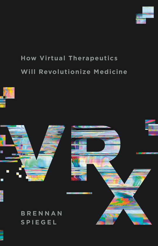 Бумажная книга «VRx. How Virtual Therapeutics Will Revolutionize Medicine», автор Бреннан Шпигель - фото №1