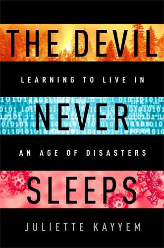 Бумажная книга «The Devil Never Sleeps: Learning to Live in an Age of Disasters», автор Джульетта Кайем - фото №1