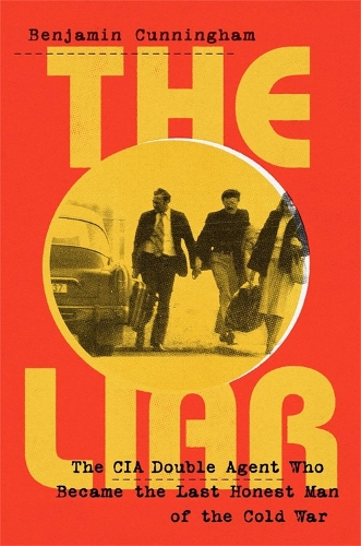 Паперова книга «The Liar: How a Double Agent in the CIA Became the Cold War’s Last Honest Man», автор Бенджамін Каннінгем - фото №1