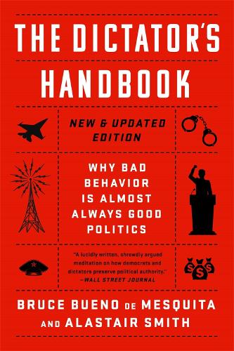 Бумажная книга «The Dictator's Handbook: Why Bad Behavior is Almost Always Good Politics», авторов Аластер Смит, Брюс Буэно де Мескита - фото №1