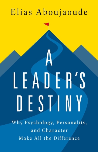 Бумажная книга «A Leader's Destiny: Why Psychology, Personality, and Character Make All the Difference», автор Элиас Абужауд - фото №1