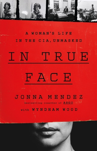 Бумажная книга «In True Face: A Woman's Life in the CIA, Unmasked», автор Йонна Мендес - фото №1