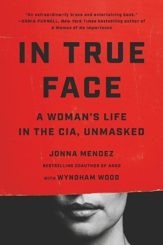 Паперова книга «In True Face: A Woman's Life in the CIA, Unmasked», автор Йонна Мендес - фото №1