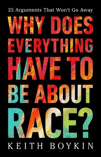 Паперова книга «Why Does Everything Have to Be About Race?: 25 Arguments That Won't Go Away», автор Кіт Бойкін - фото №1